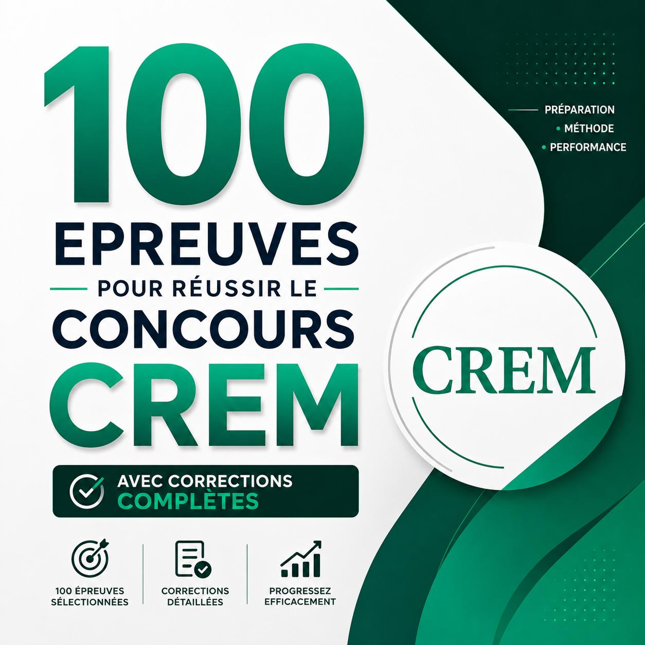 100 Epreuves pour Reussir le Concours CREM - Avec Corrections Completes 2026