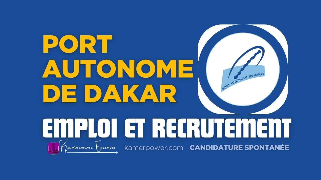 Port Autonome de Dakar : Candidature Spontanée 2025 - Offres d'emploi